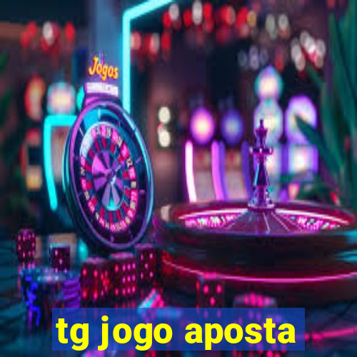 tg jogo aposta